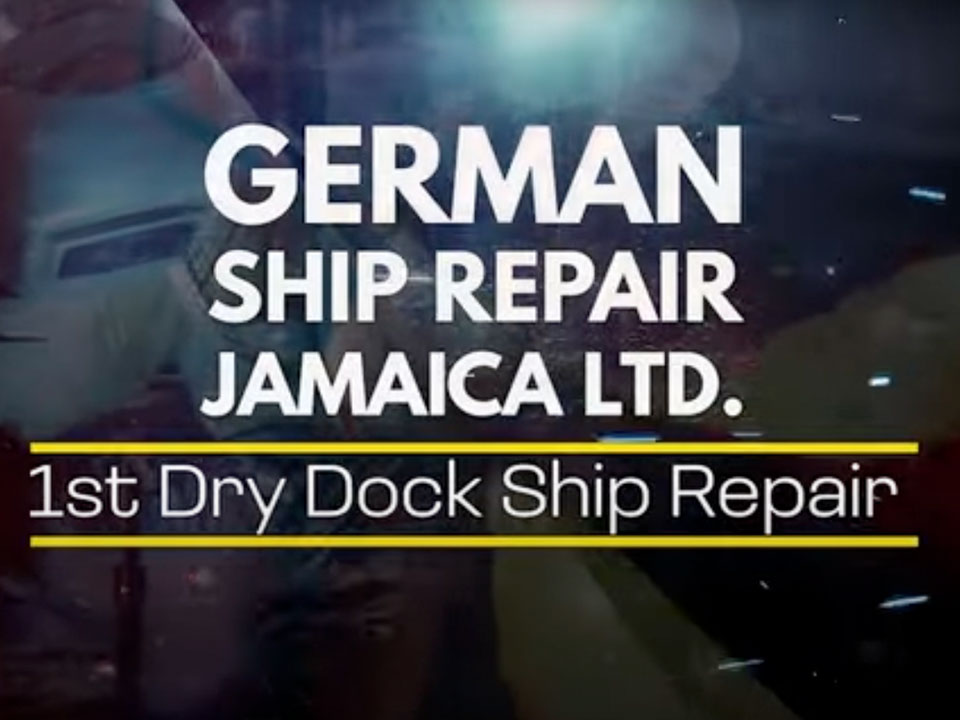 German Ship Repair Jamaica Ltd. 1st Dry Dock Ship Repair